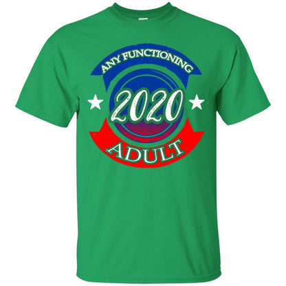 American Election Bumper T-shirt Any Functioning Adult 2020 Irish Green