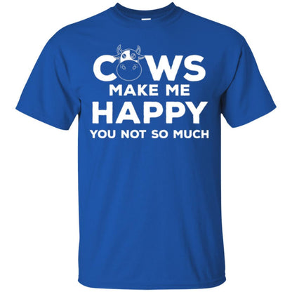Cows Lover T-shirt Cow Make Me Happy You Not So Much Royal
