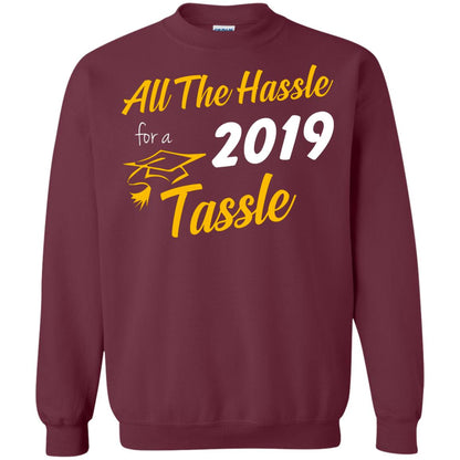 All The Hassle For A 2019 Tassel Graduation Gift Shirt Maroon