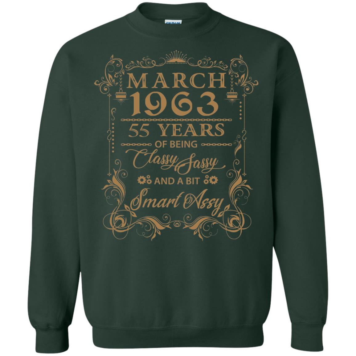 55th Birthday T-shirt March 1963 55 Years Of Being Classy Sassy Forest Green