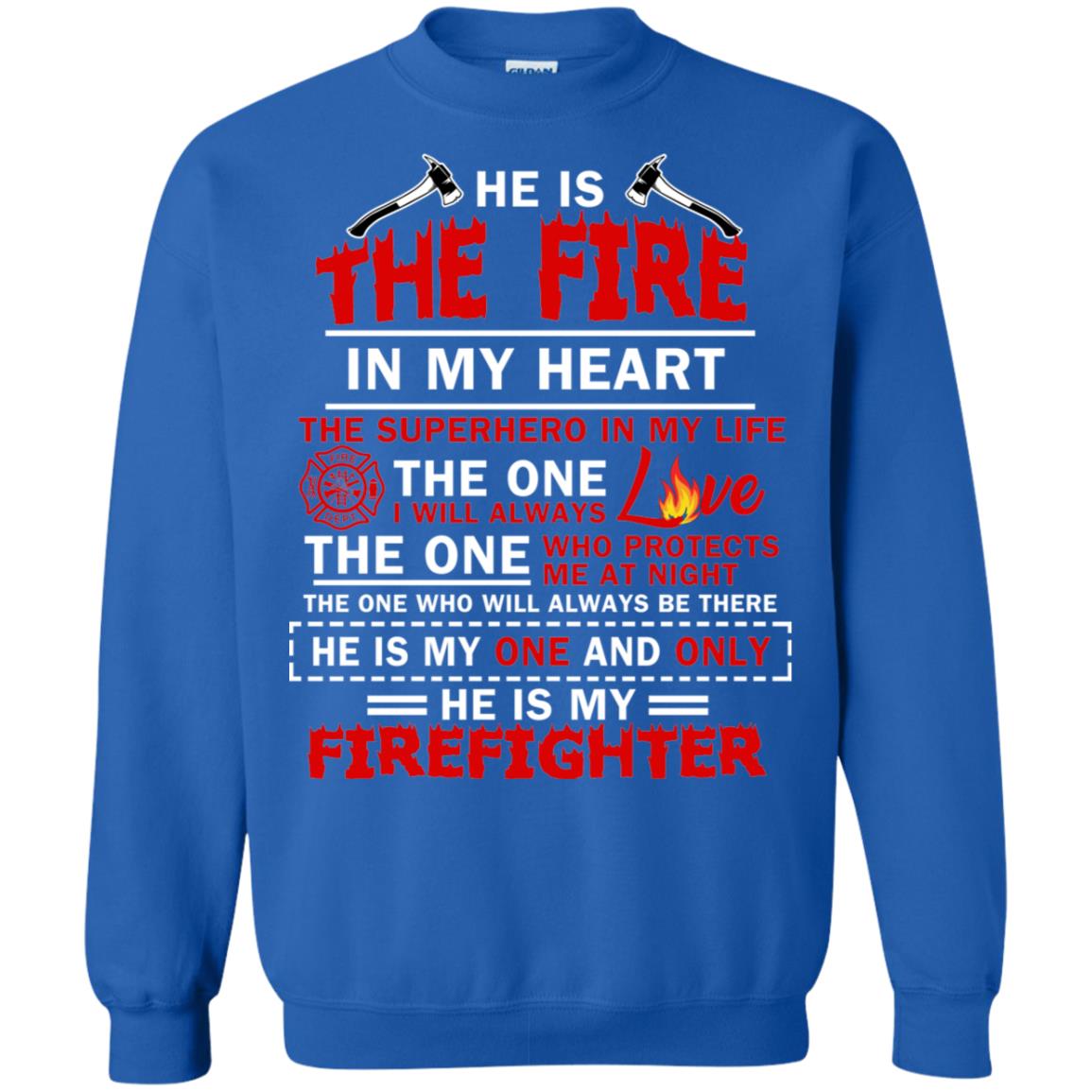 He Is The Fire In My Heart The Superhero In My Life The One I Will Always Love The One Who Protects Me At Night The One Who Will Always Be There He Is My One And Only He Is My Firefighter Royal