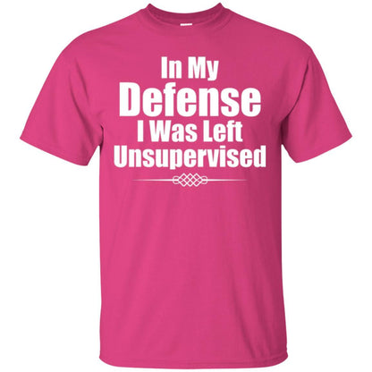 In My Defense I Was Left Unsupervised T-shirt Heliconia