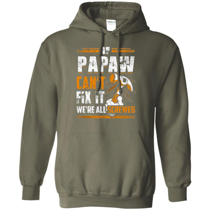 If Papaw Can_t Fix It We_re All Screwed T-shirt Military Green