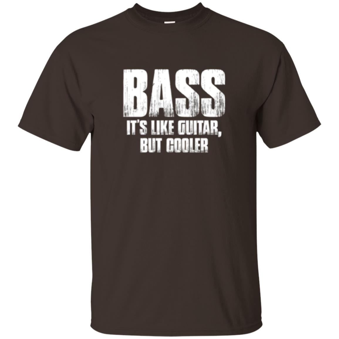 Funny Music T-shirt Bass It_s Like Guitar But Cooler Dark Chocolate