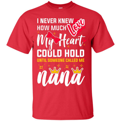 I Never Knew How Much Love My Heart Could Hold Until Someone Called Me Nana Red