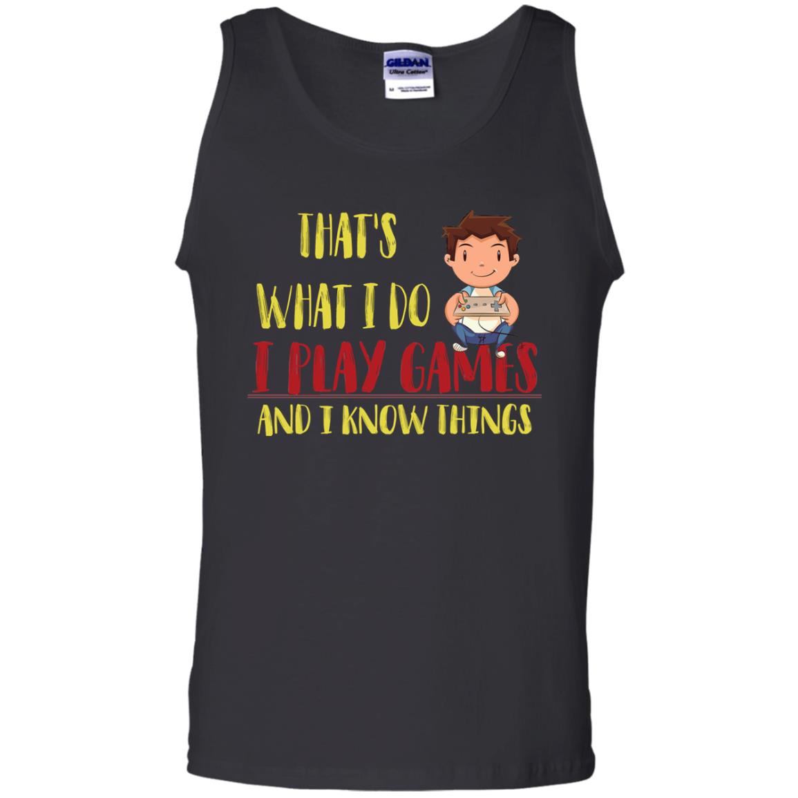 That's What I Do I Play Games And I Know Things Gaming Lovers Shirt Black