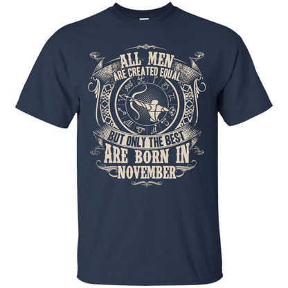 All Men Are Created Equal, But Only The Best Are Born In November T-shirt Navy