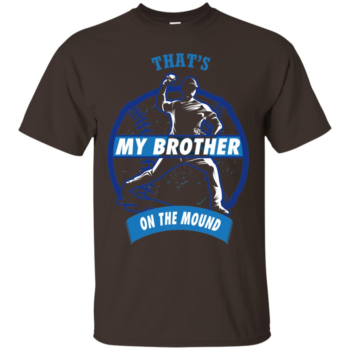 That_s My Brother On The Mound Baseball Pitcher Shirt Dark Chocolate