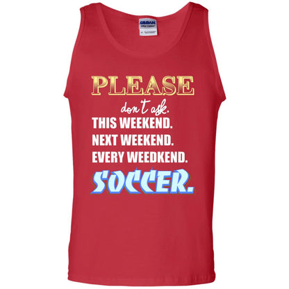 Please Don't Ask This Weekend Next Weekend Every Weekend Soccer Shirt For Mens Or Womens Red