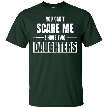Family T-shirt You Can_t Scare Me I Have 2 Daughters Forest Green