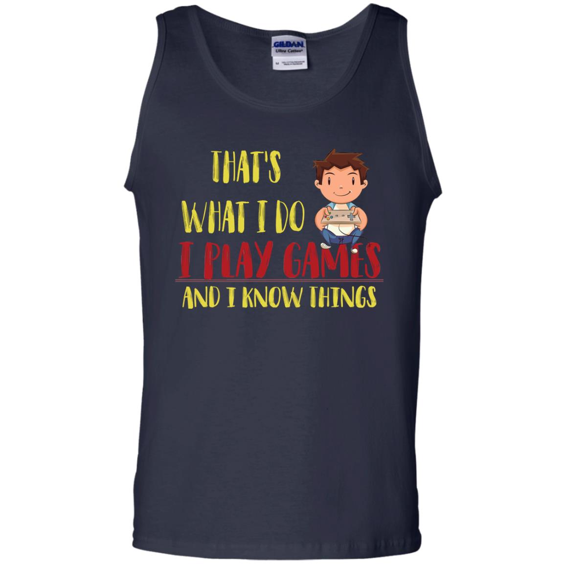 That's What I Do I Play Games And I Know Things Gaming Lovers Shirt Navy