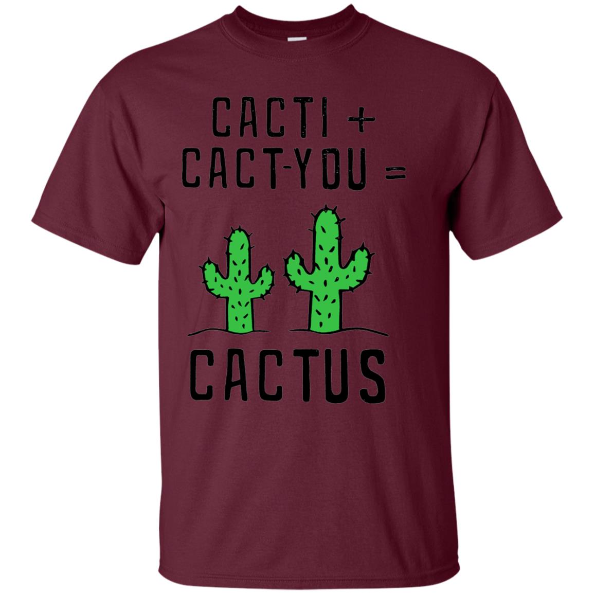 Funny Cactus Shirt Cact I Cact You Maroon