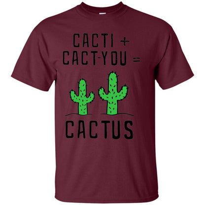 Funny Cactus Shirt Cact I Cact You Maroon