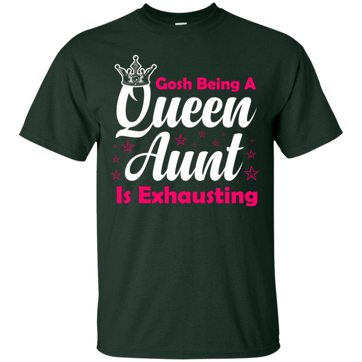 Gosh Being A Queen Aunt Is Exhausting Aunt Shirt Forest