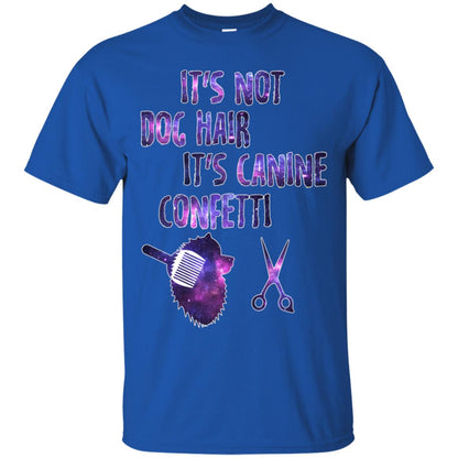 It's Not Dog Hair It's Canine Confetti Groomer Dog Shirt Royal