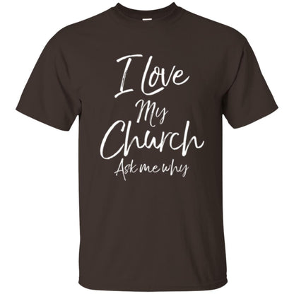 Christian T-shirt I Love My Church Ask Me Why Dark Chocolate