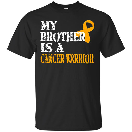 My Brother Is A Cancer Warrior Kidney Cancer Survivor Shirt Black