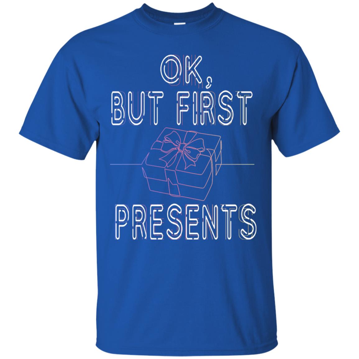 Ok But Frist Presents Gift X-mas Shirt Royal