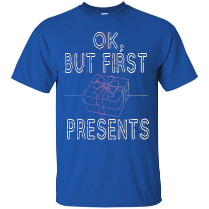 Ok But Frist Presents Gift X-mas Shirt Royal