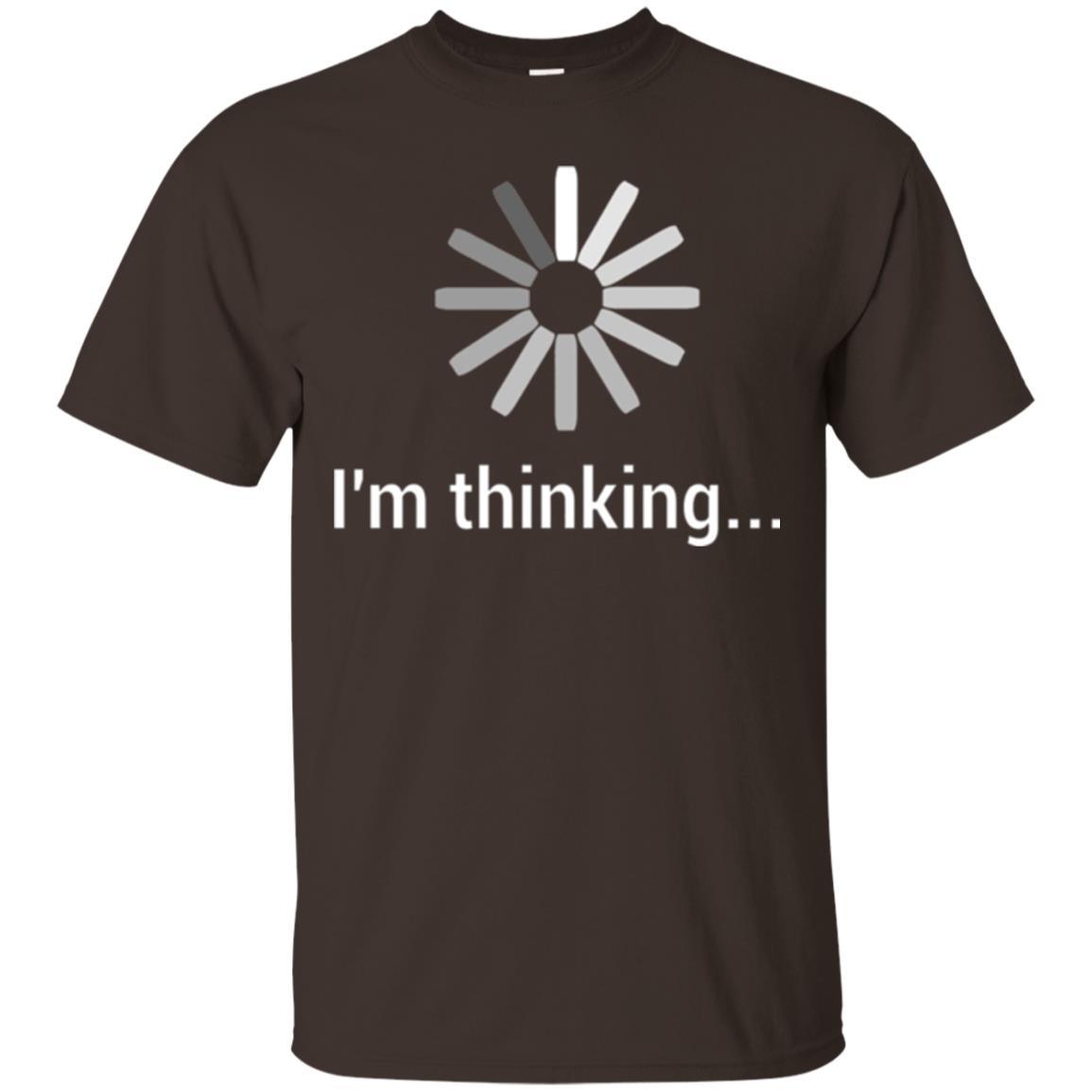 Loading T-shirt I'm Thinking T-shirt