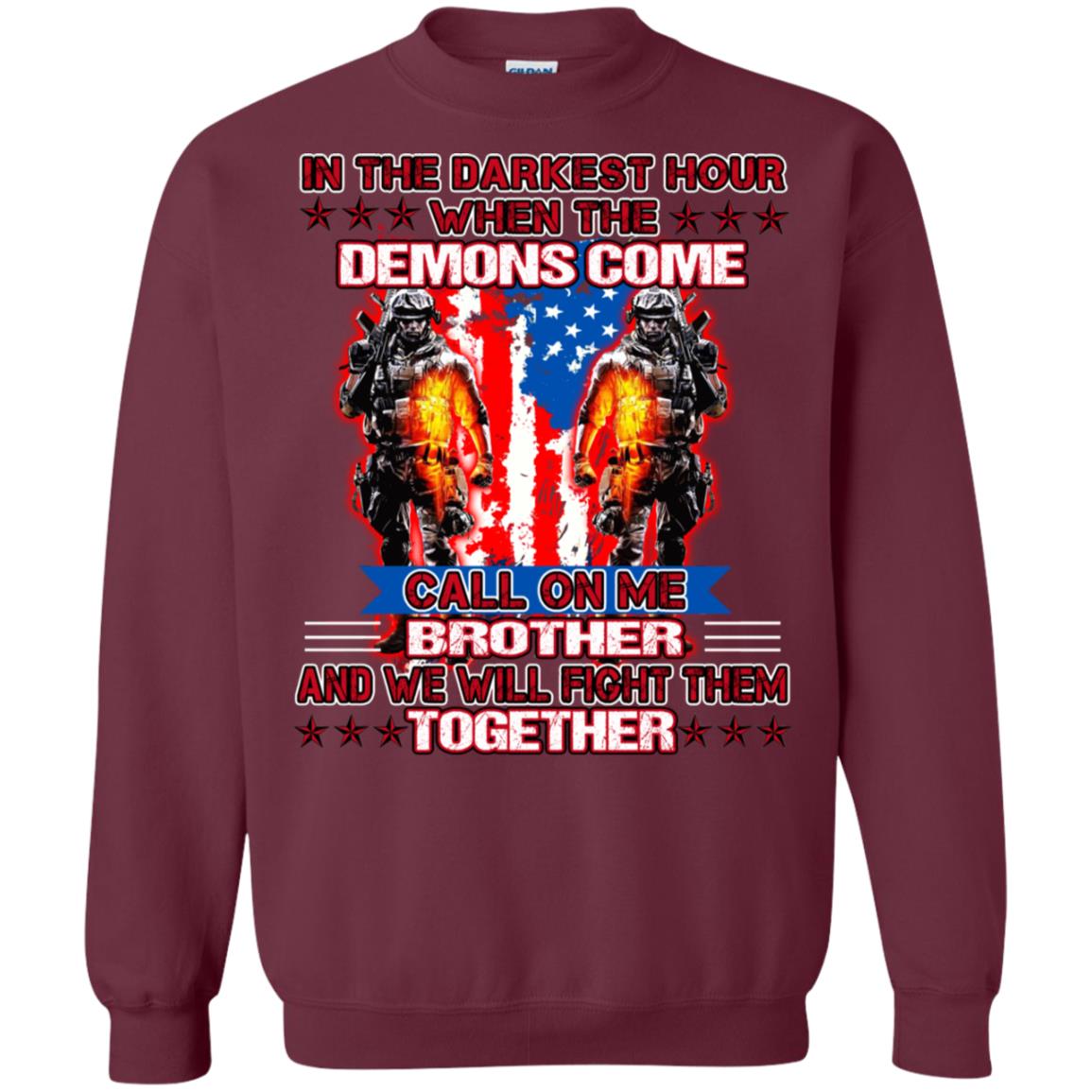 In The Darkest Hour When The Demons Come Call On Me Brother And We Will Fight Them Together Maroon