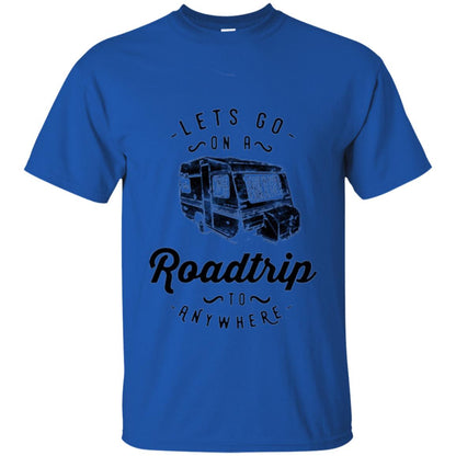 American Roadtrip T-shirt Let_s Go On A Roadtrip To Anywhere