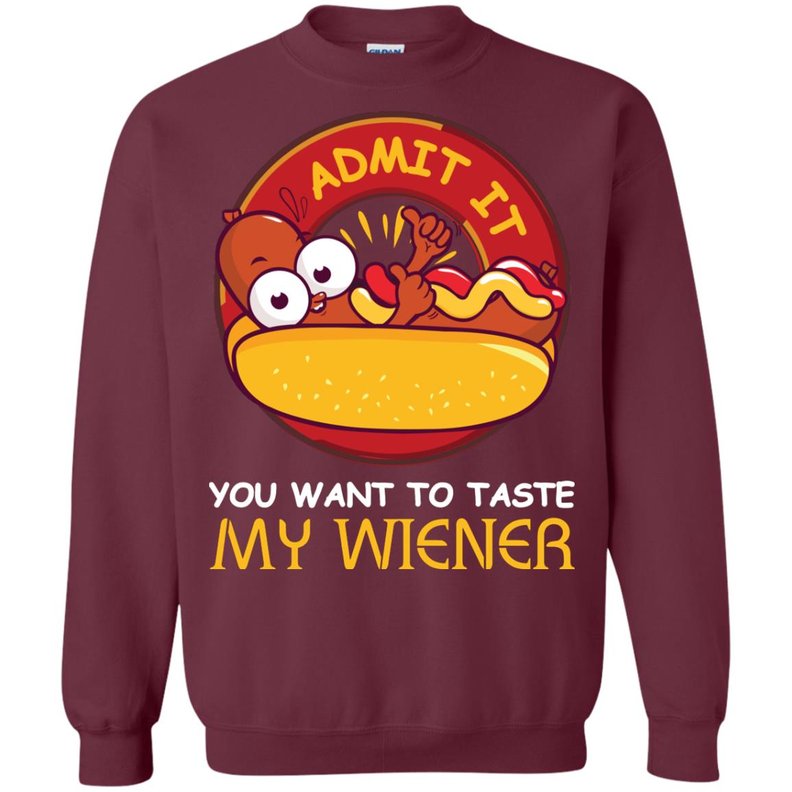Admit It You Want To Taste My Wiener Shirt Maroon