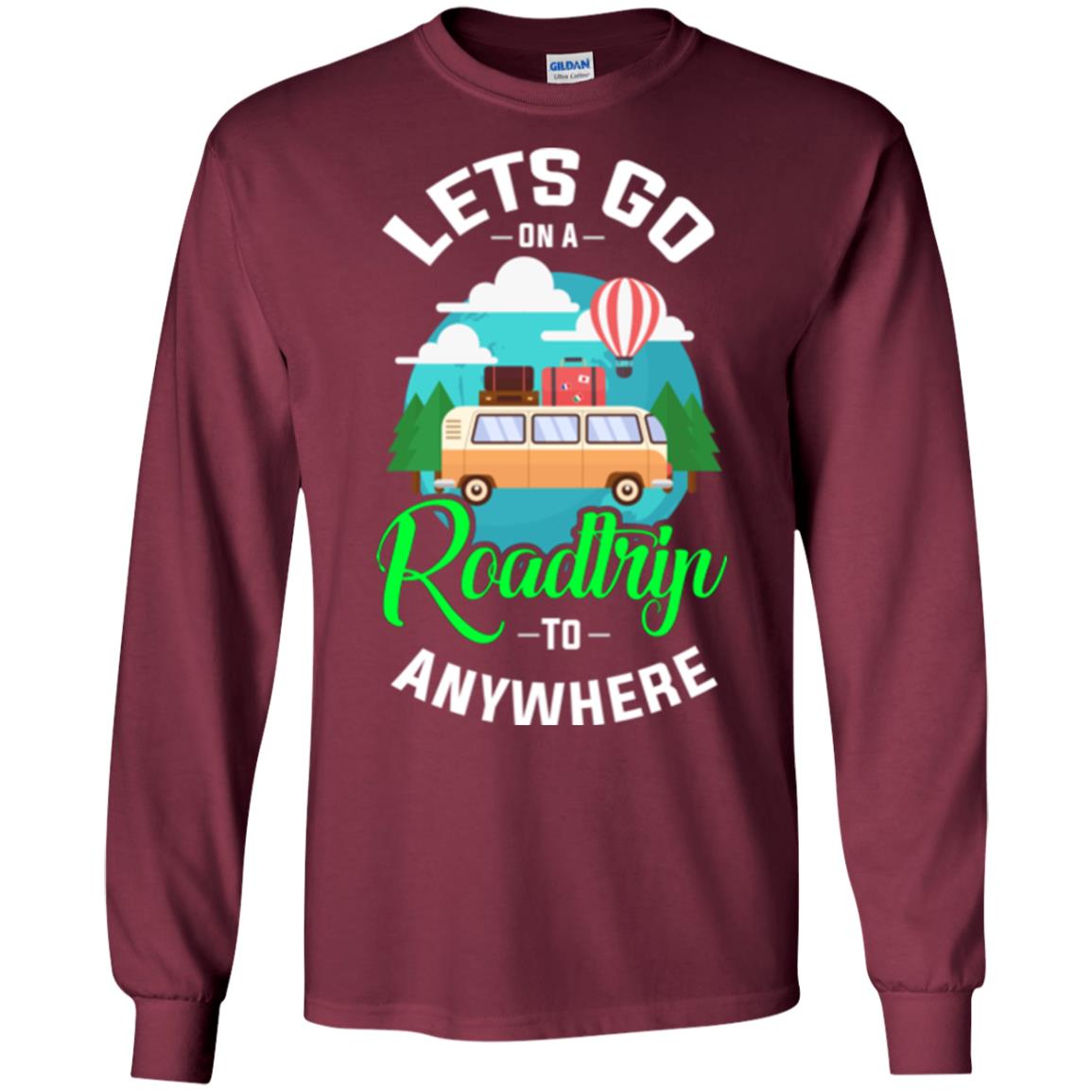 Camping T-shirt Lets Go On A Roadtrip To Anywhere Maroon
