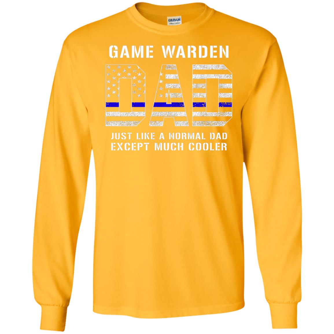 Game Warden Dad Normal Cooler Fathers Day Tbl Shirt Gold