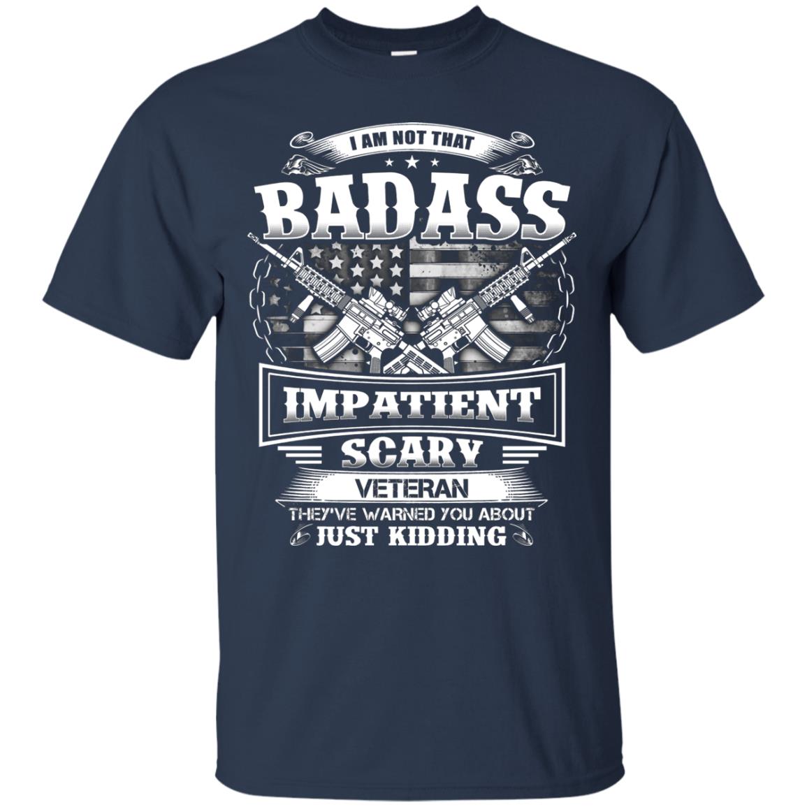 I Am Not That Impatient Scary Veteran They've Warned You About Just Kidding Navy
