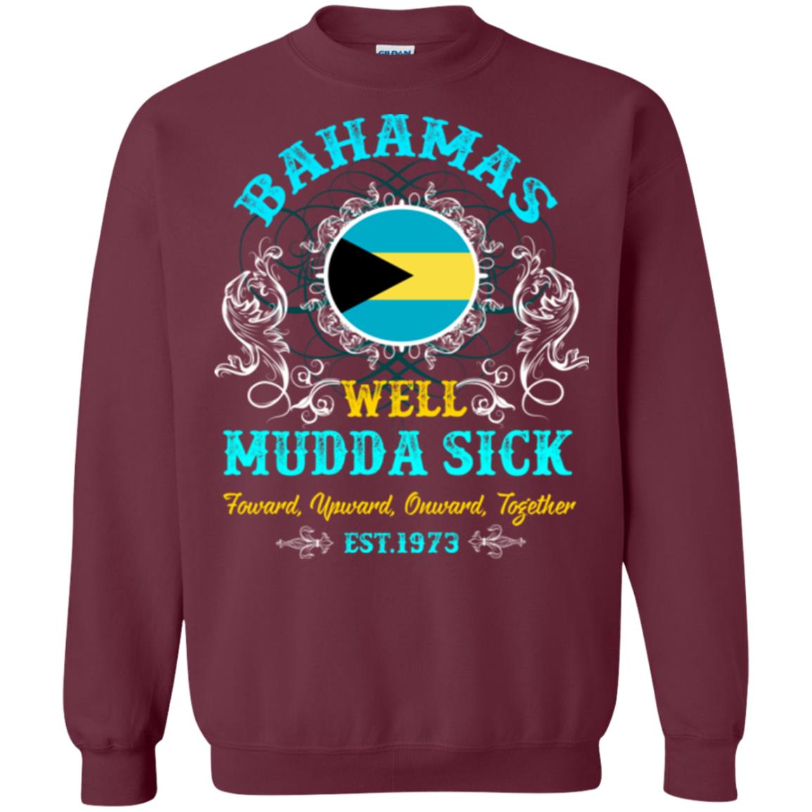 Bahamas Well Mudda Sick Foward Upward Onward Together Est1973 T-shirt Maroon
