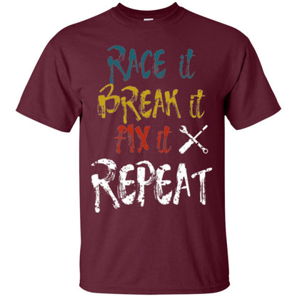 Mechanic T-shirt Race It Break It Fix It Repeat Maroon