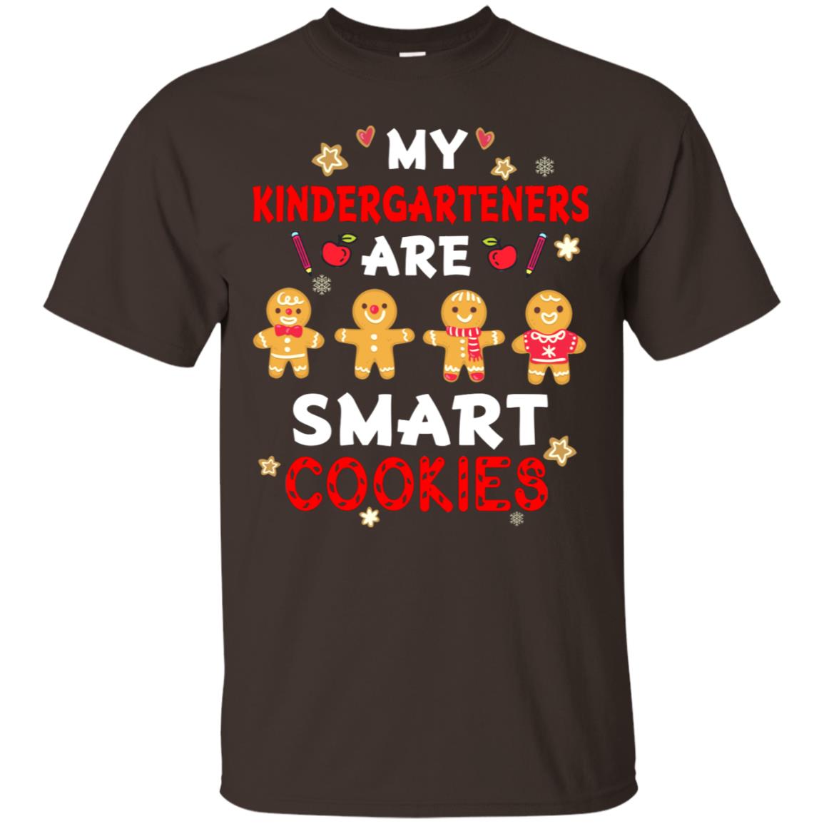 My Kndergarteners Are Smart Cookies X-mas Gift Shirt For Kindergarten Teachers Dark Chocolate