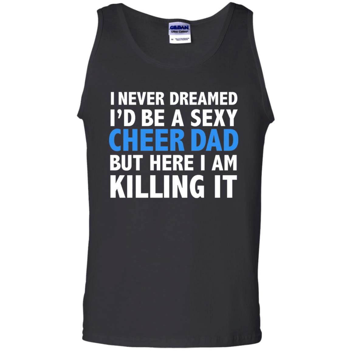 I Never Dreamed I_d Be A Sexy Cheer Dad Funny Daddy T-shirt