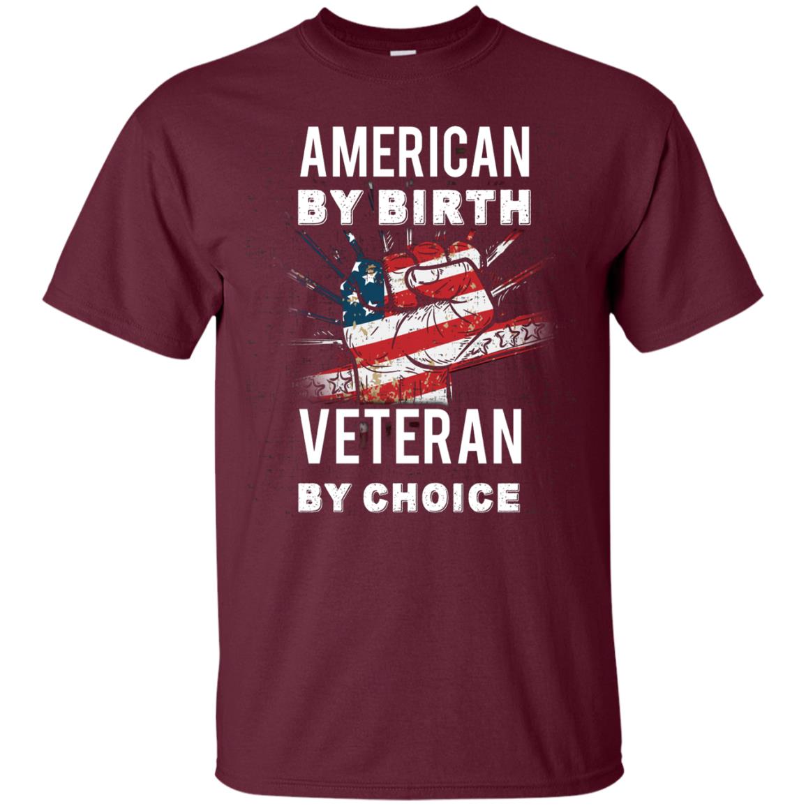 American By Birth Veteran By Choice Independence Day 4th July Shirt Maroon