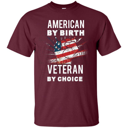 American By Birth Veteran By Choice Independence Day 4th July Shirt Maroon