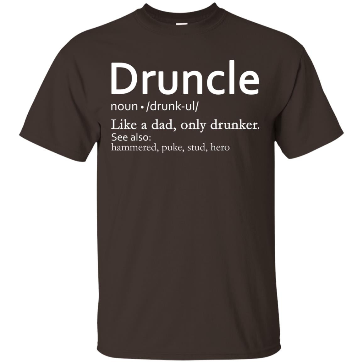 Druncle Definition Like A Dad Only Drunker Shirt Drunker Uncle Dark Chocolate