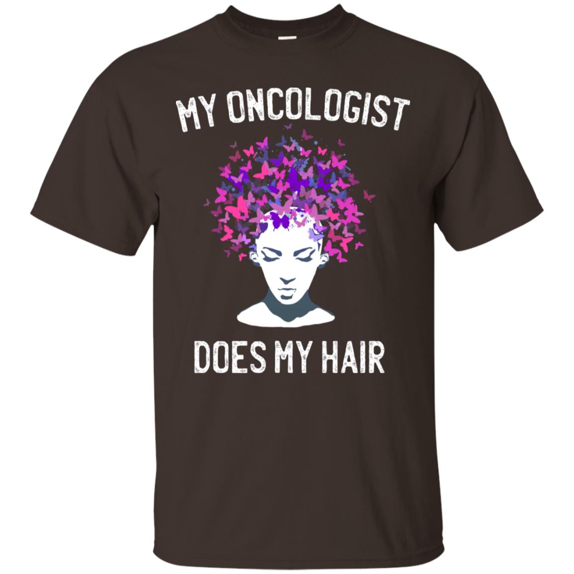 My Oncologist Does My Hair Breast Cancer Awareness Shirt Dark Chocolate