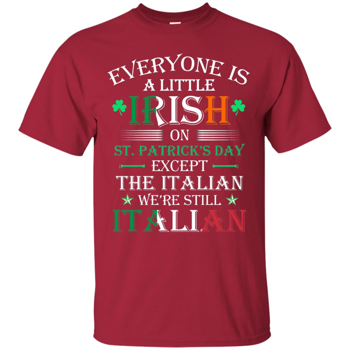 We_re Still Italian On St. Patricks Day T-shirt Cardinal