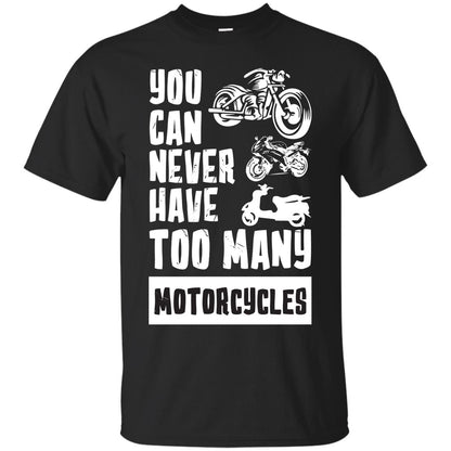 You Can Never Have Many Motorcycles Shirt Black