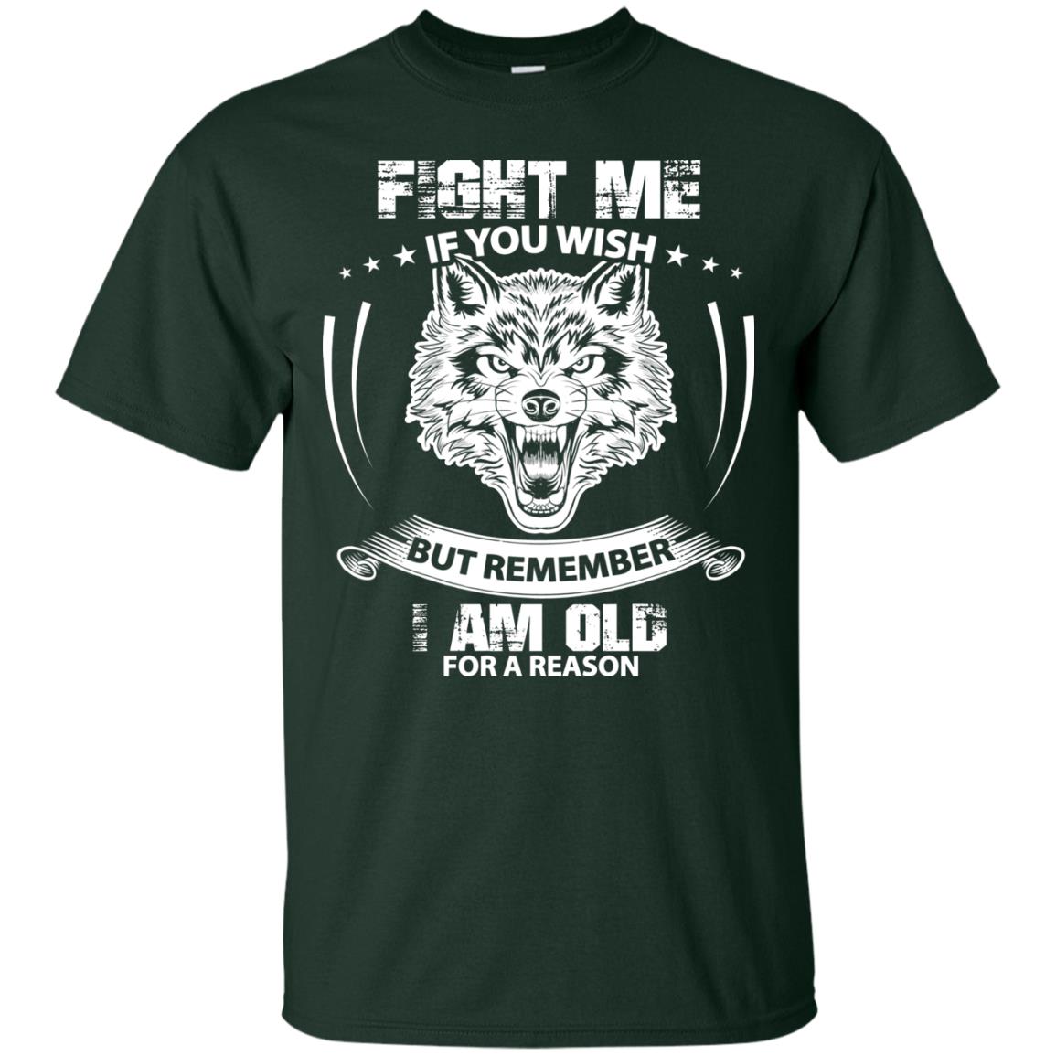 Fight Me If You Wish But Remember I Am Old For A Reason Shirt Forest