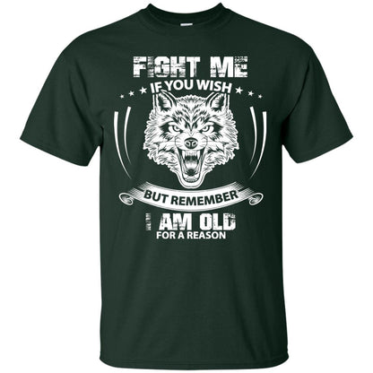 Fight Me If You Wish But Remember I Am Old For A Reason Shirt Forest