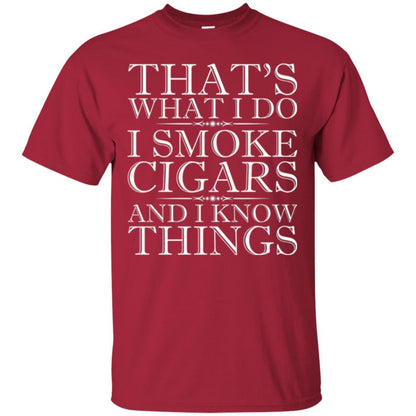 That's What I Do I Smoke Cigars And I Know Things T-shirt Cardinal