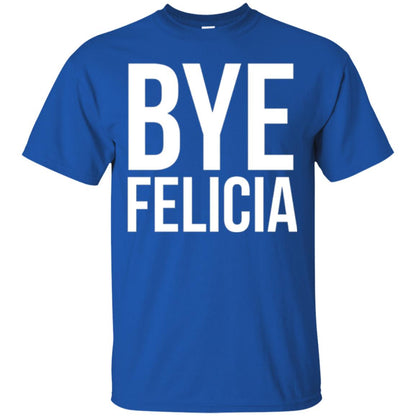 Bye Felicia Funny T-shirt Royal