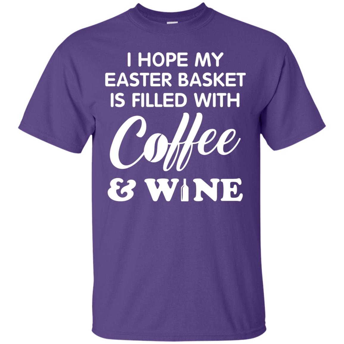 I Hope My Easter Basket Is Filled With Coffee And Wine Gift Shirt For Easter Holiday Purple