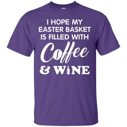 I Hope My Easter Basket Is Filled With Coffee And Wine Gift Shirt For Easter Holiday Purple