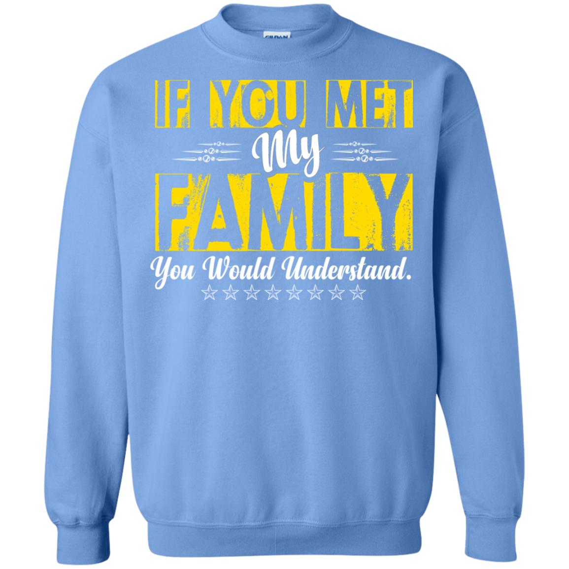 Family T-shirt If You Met My Family You Would Understand Carolina Blue