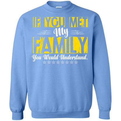 Family T-shirt If You Met My Family You Would Understand Carolina Blue