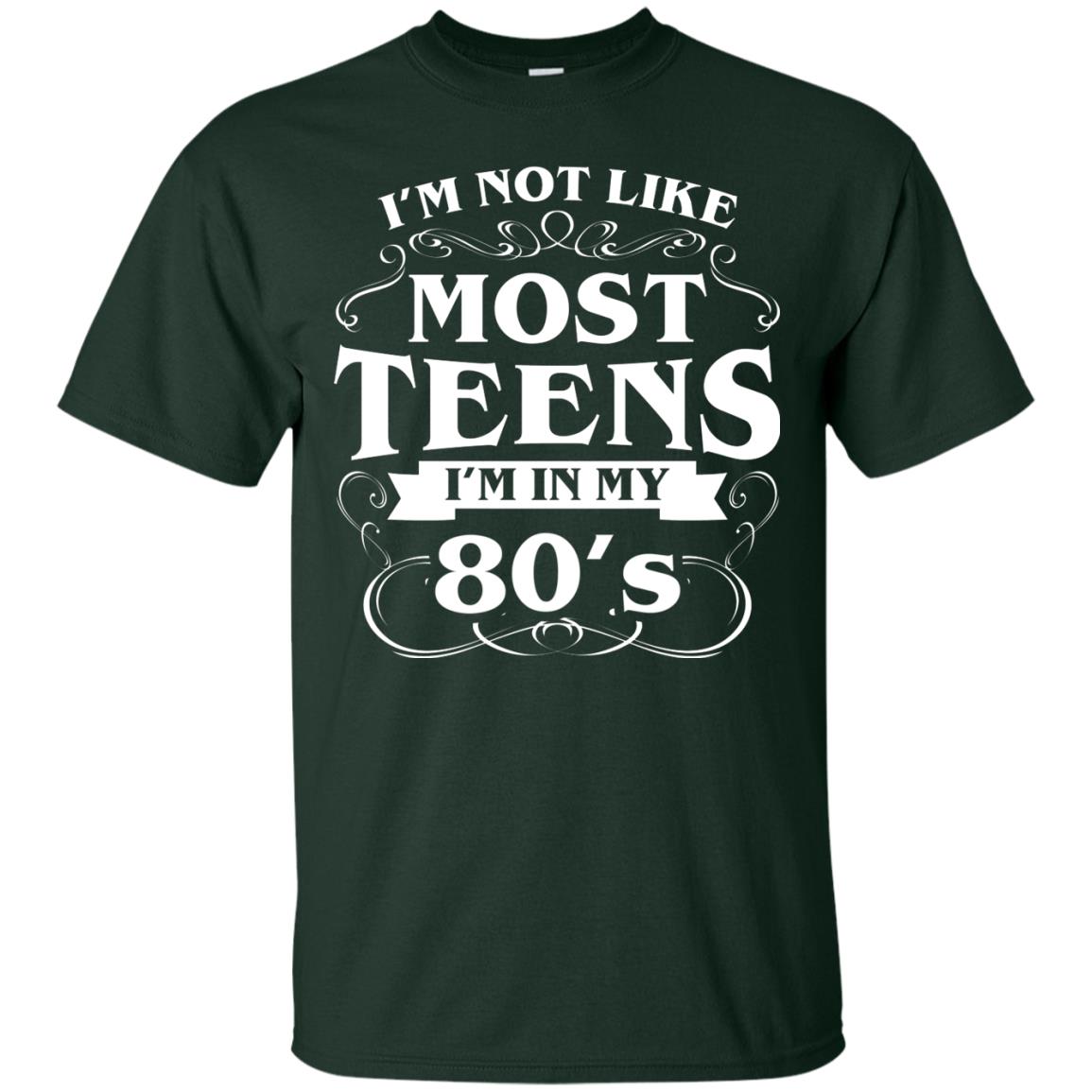 80th Birthday Shirt Im Not Like Most Teens Im In My 80's Forest