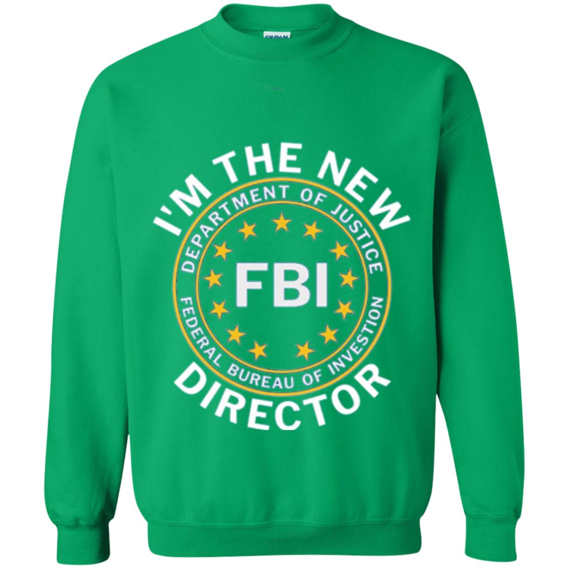 I Am The New Fbi Director With Emblem T-shirt Irish Green